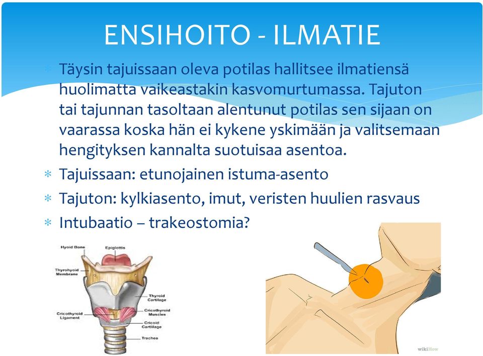 Tajuton tai tajunnan tasoltaan alentunut potilas sen sijaan on vaarassa koska hän ei kykene