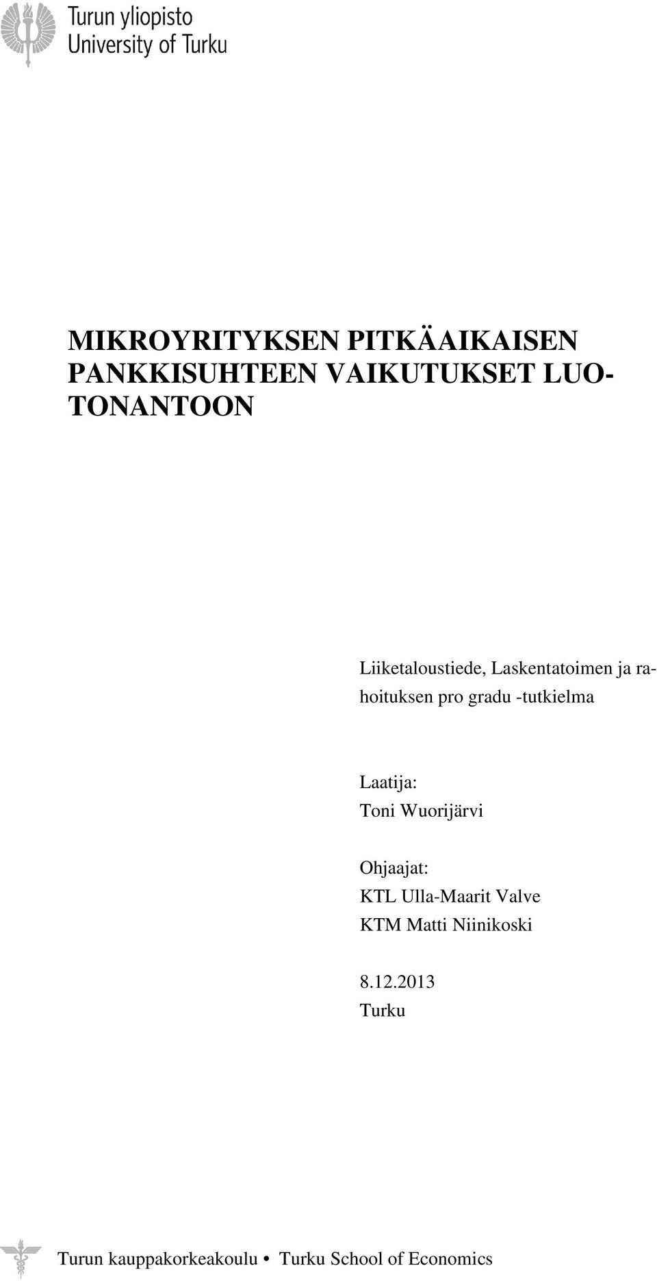 Laatija: Toni Wuorijärvi Ohjaajat: KTL Ulla-Maarit Valve KTM Matti