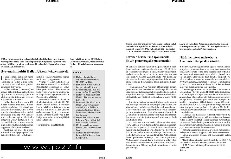 Hyrynsalmi juhlii Hallan Ukkoa, tekojen miestä Hyrynsalmella juhlittiin heinäkuun 21. päivänä Juho Alfred Heikkistä eli Hallan Ukkoa jonka syntymästä tuli edellisenä päivänä kuluneeksi 150 vuotta.