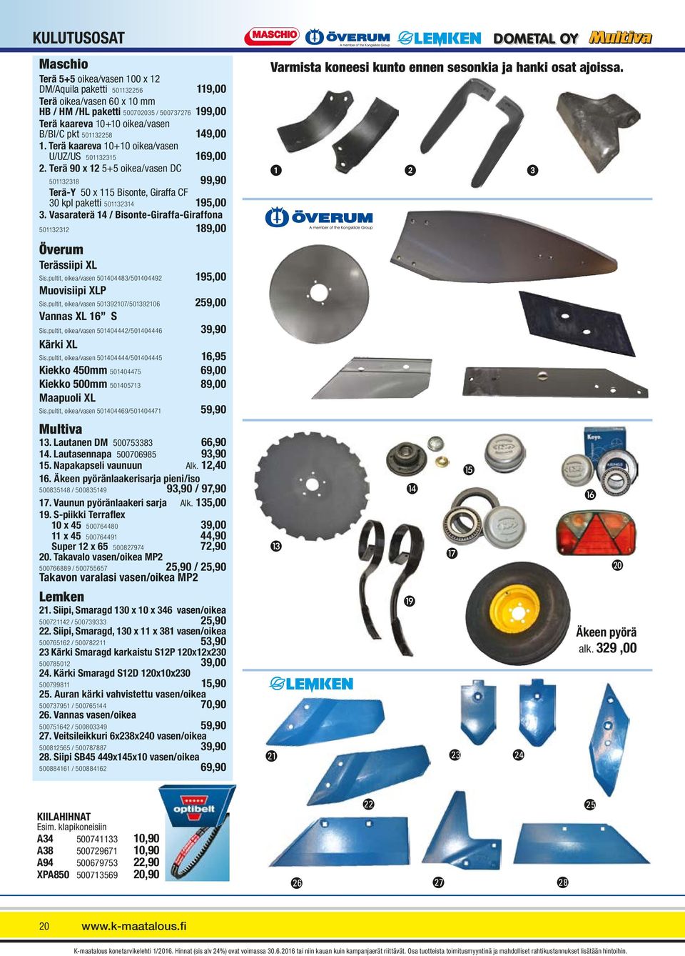 Terä 90 x 12 5+5 oikea/vasen DC 501132318 99,90 Terä-Y 50 x 115 Bisonte, Giraffa CF 30 kpl paketti 501132314 195,00 3.