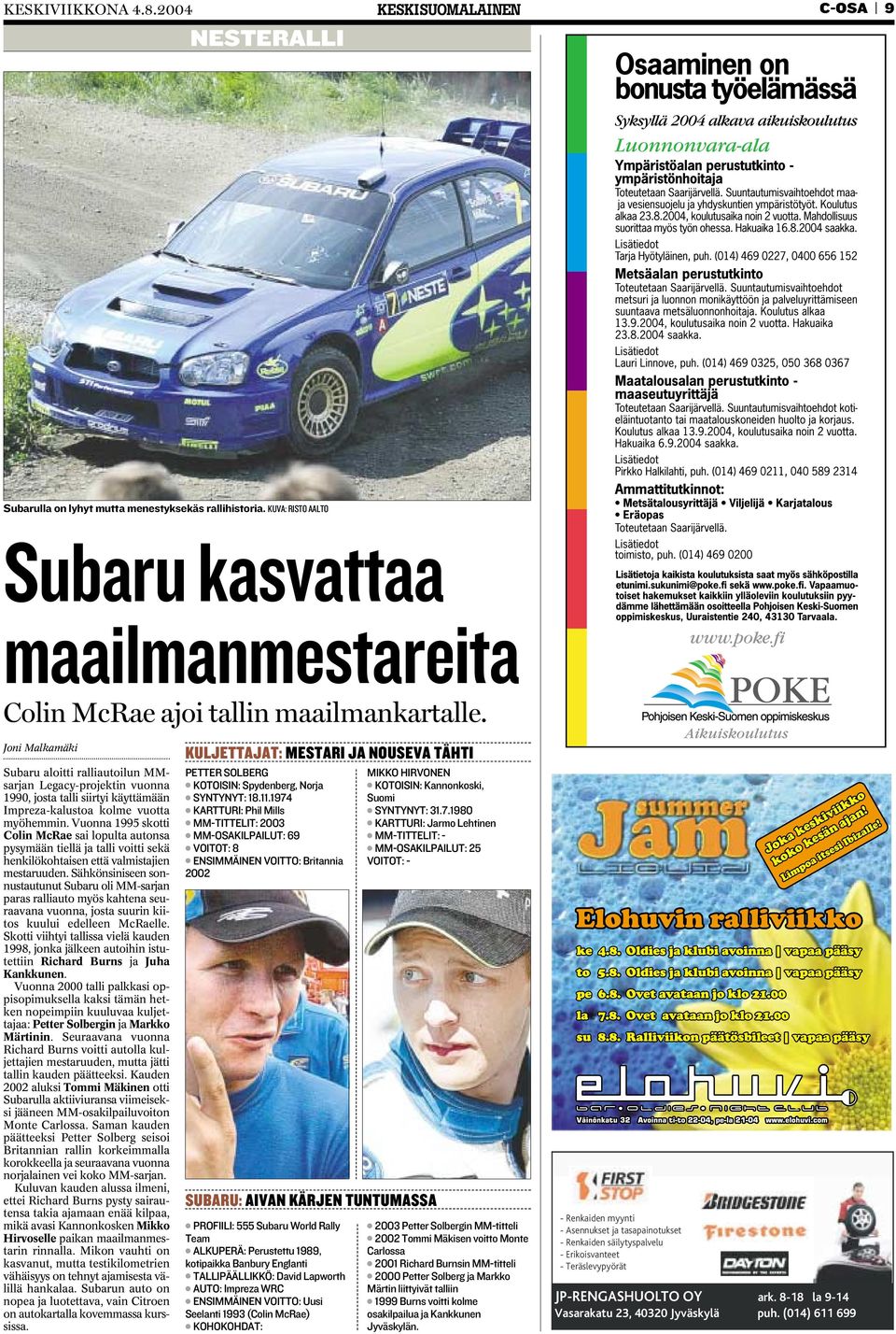 Vuonna 1995 skotti Colin McRae sai lopulta autonsa pysymään tiellä ja talli voitti sekä henkilökohtaisen että valmistajien mestaruuden.