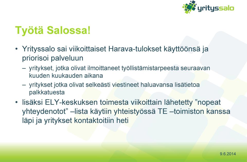 selkeästi viestineet haluavansa lisätietoa palkkatuesta lisäksi ELY-keskuksen toimesta viikoittain