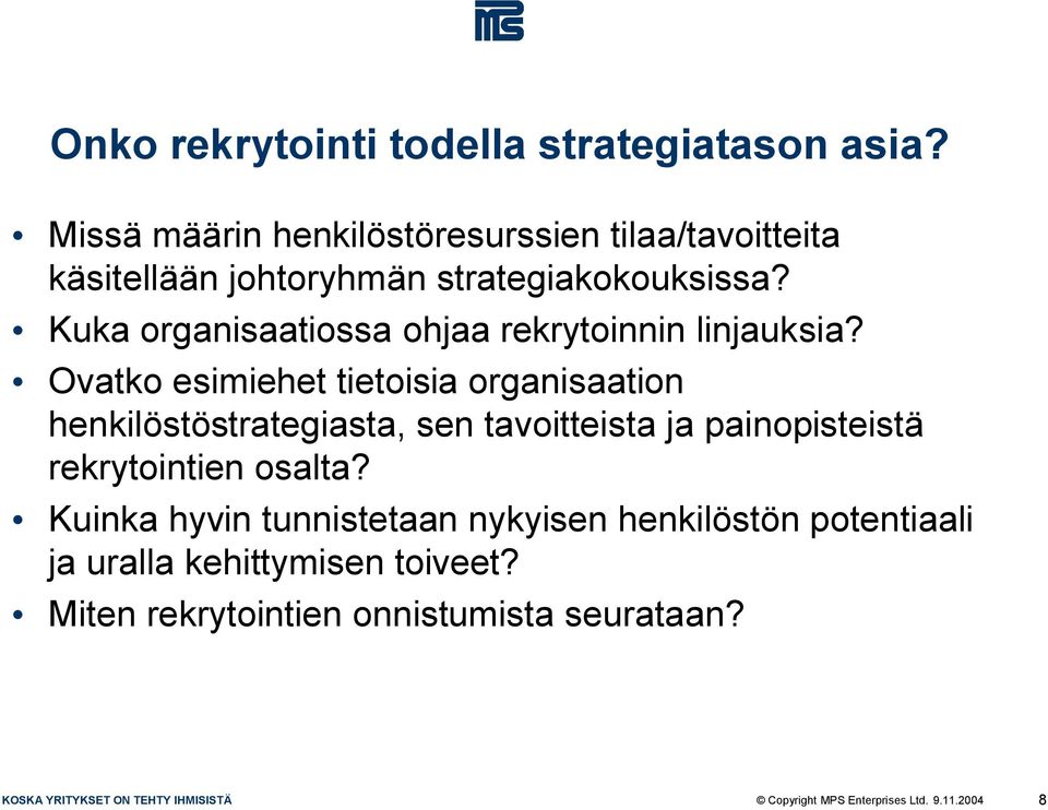 Kuka organisaatiossa ohjaa rekrytoinnin linjauksia?