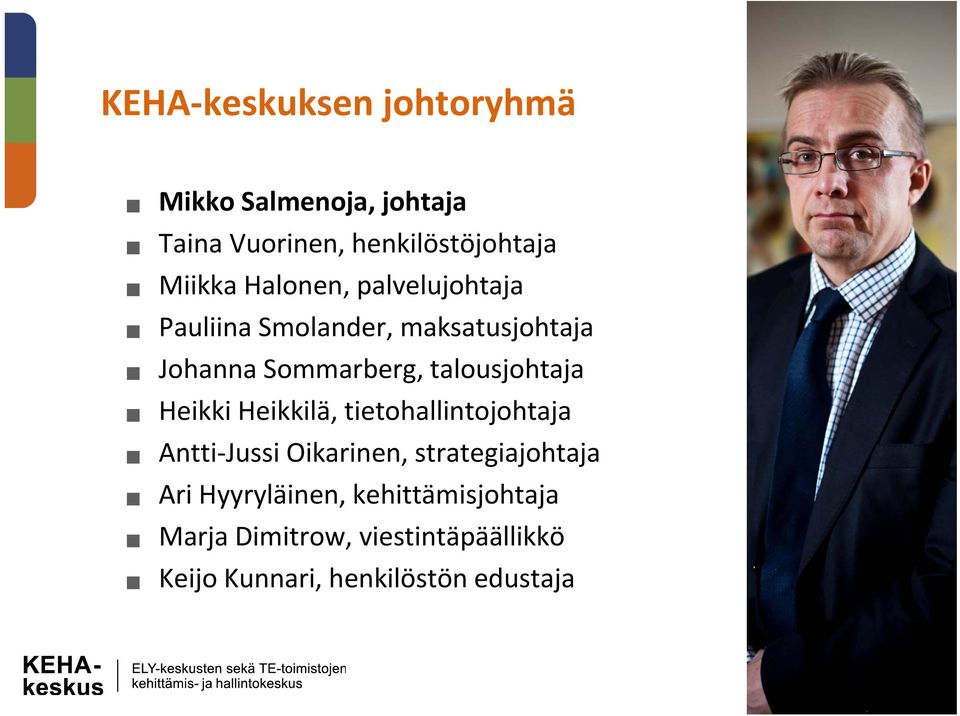 talousjohtaja Heikki Heikkilä, tietohallintojohtaja Antti Jussi ioikarinen, i strategiajohtaja