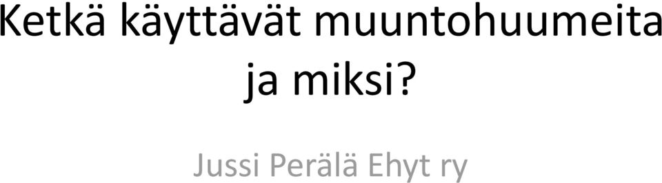 ja miksi?