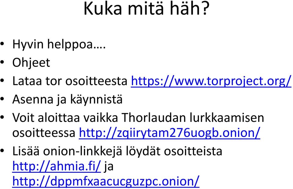 org/ Asenna ja käynnistä Voit aloittaa vaikka Thorlaudan lurkkaamisen