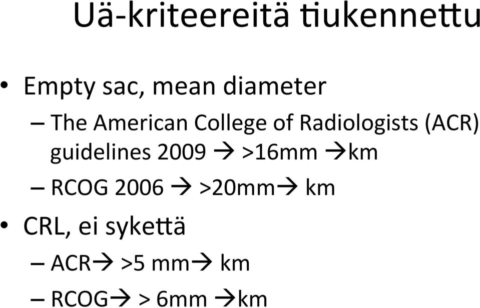 (ACR) guidelines 2009 à >16mm àkm RCOG 2006 à