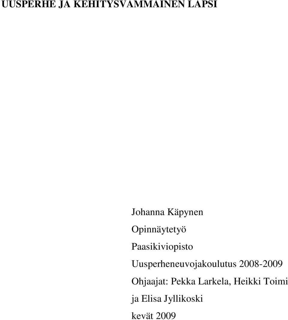 Uusperheneuvojakoulutus 2008-2009 Ohjaajat: