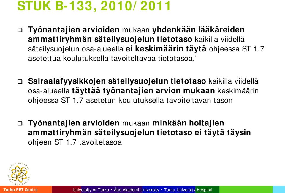 Sairaalafyysikkojen säteilysuojelun tietotaso kaikilla viidellä osa-alueella täyttää työnantajien arvion mukaan keskimäärin ohjeessa ST 1.