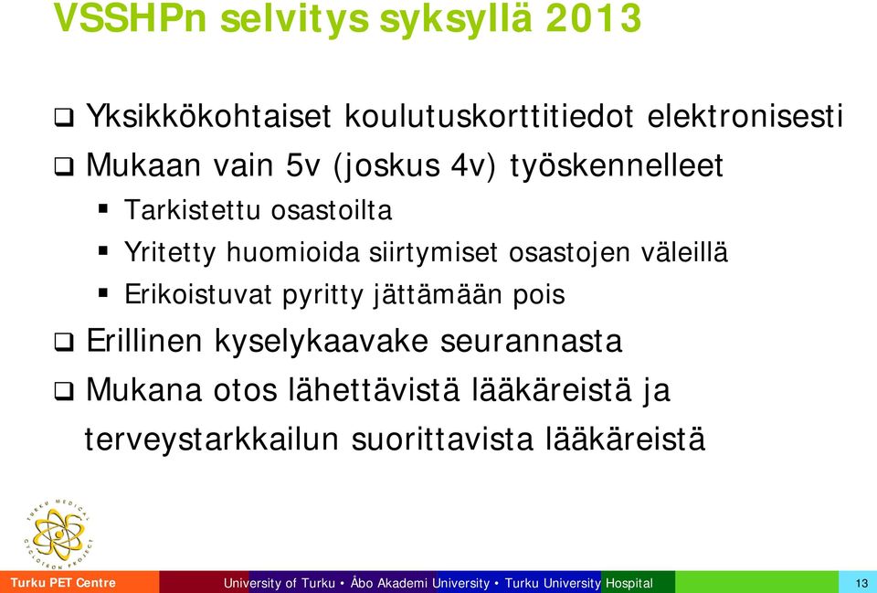 siirtymiset osastojen väleillä Erikoistuvat pyritty jättämään pois Erillinen