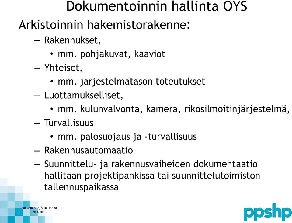 kulunvalvonta, kamera, rikosilmoitinjärjestelmä, Turvallisuus mm.