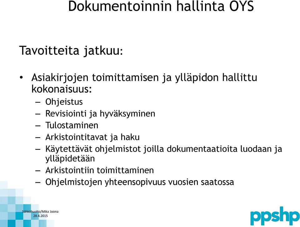 Arkistointitavat ja haku Käytettävät ohjelmistot joilla dokumentaatioita