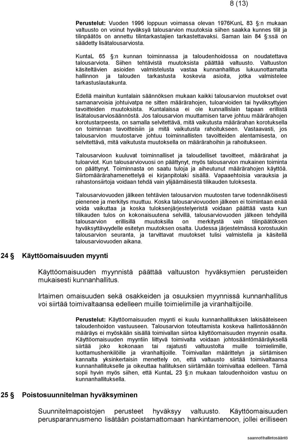 Siihen tehtävistä muutoksista päättää valtuusto.