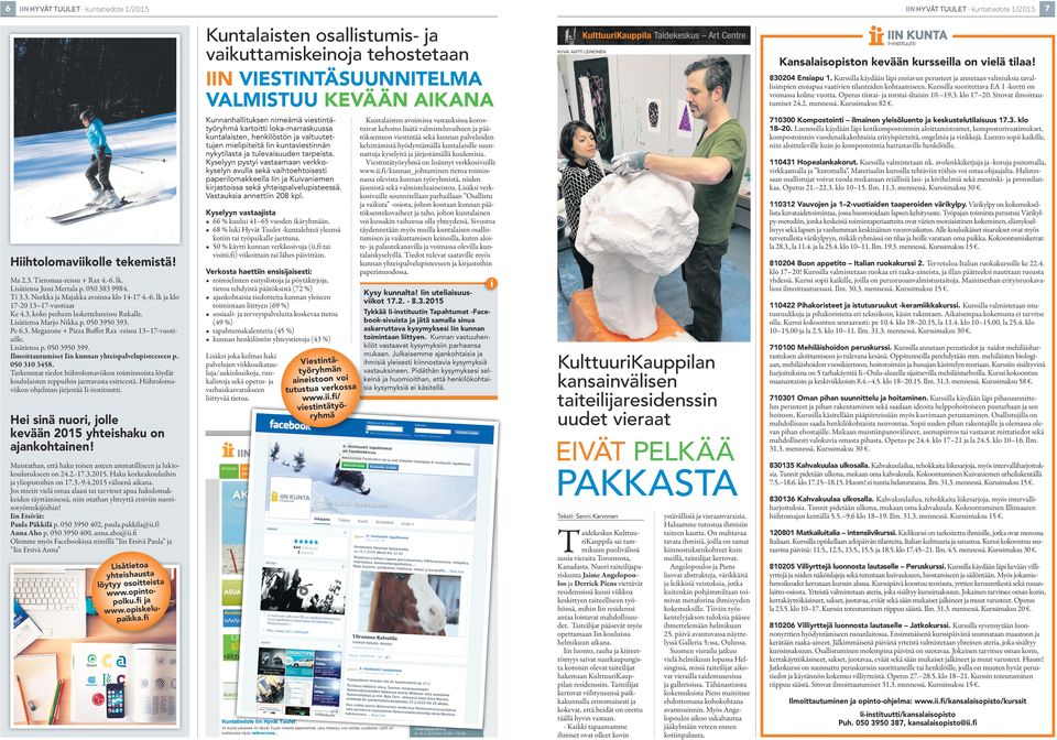 Kyselyyn pystyi vastaamaan verkkokyselyn avulla sekä vaihtoehtoisesti paperilomakkeella Iin ja Kuivaniemen kirjastoissa sekä yhteispalvelupisteessä. Vastauksia annettiin 208 kpl.