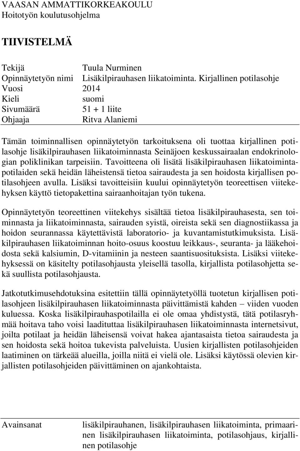 liikatoiminnasta Seinäjoen keskussairaalan endokrinologian poliklinikan tarpeisiin.