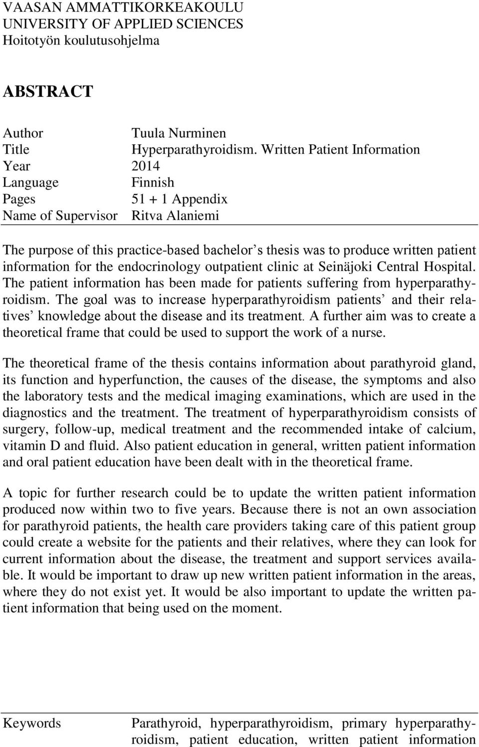 information for the endocrinology outpatient clinic at Seinäjoki Central Hospital. The patient information has been made for patients suffering from hyperparathyroidism.