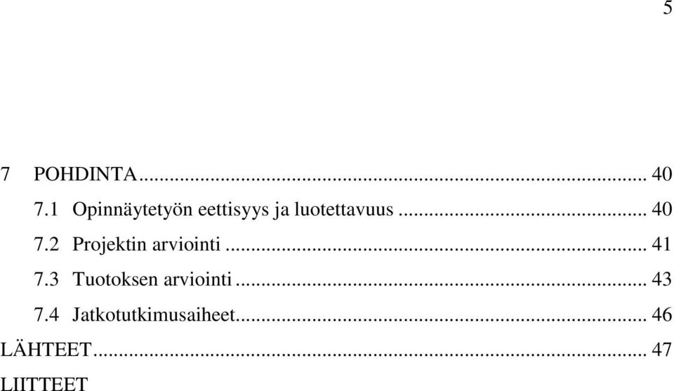 .. 40 7.2 Projektin arviointi... 41 7.