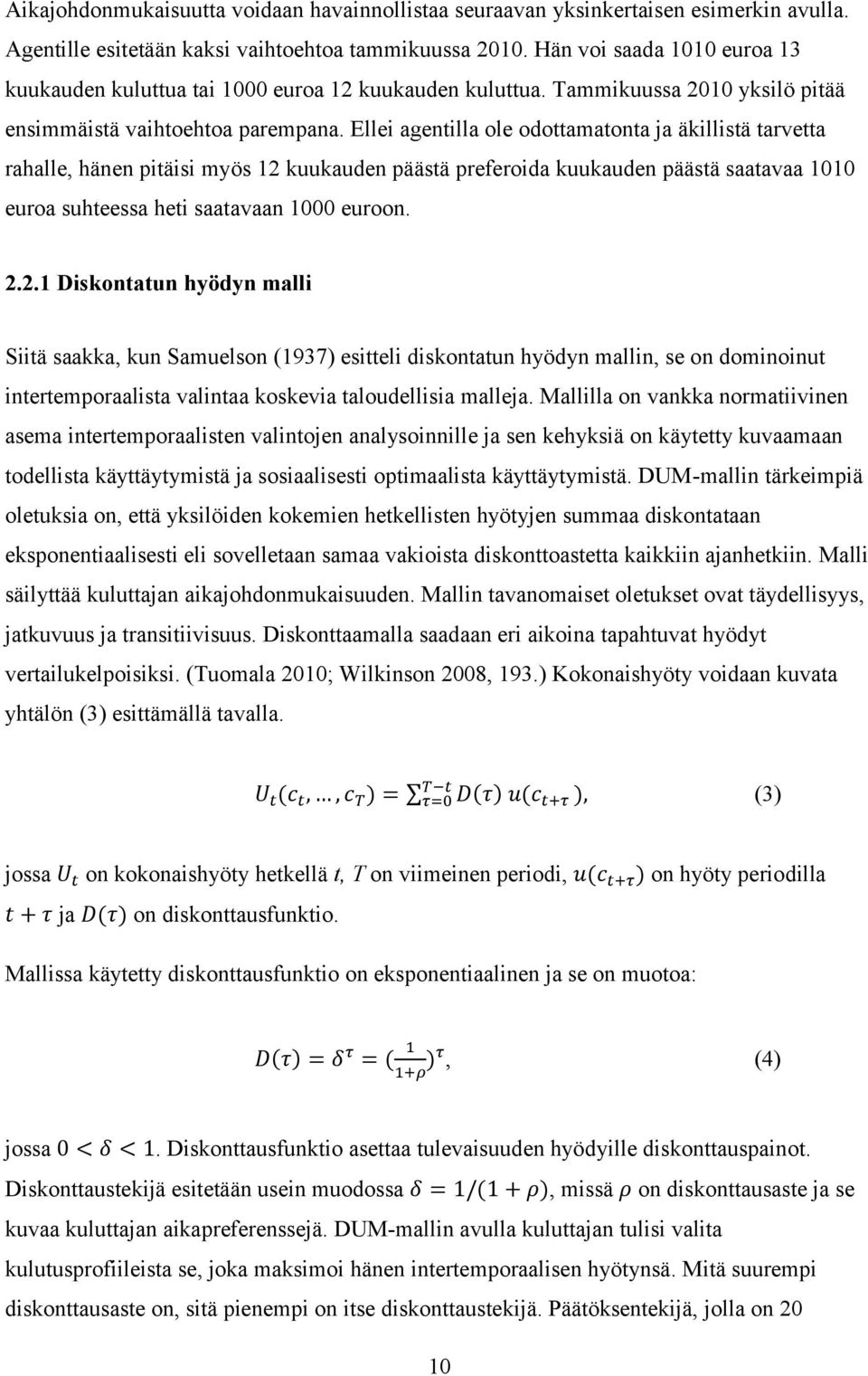 Ellei agentilla ole odottamatonta ja äkillistä tarvetta rahalle, hänen pitäisi myös 12 