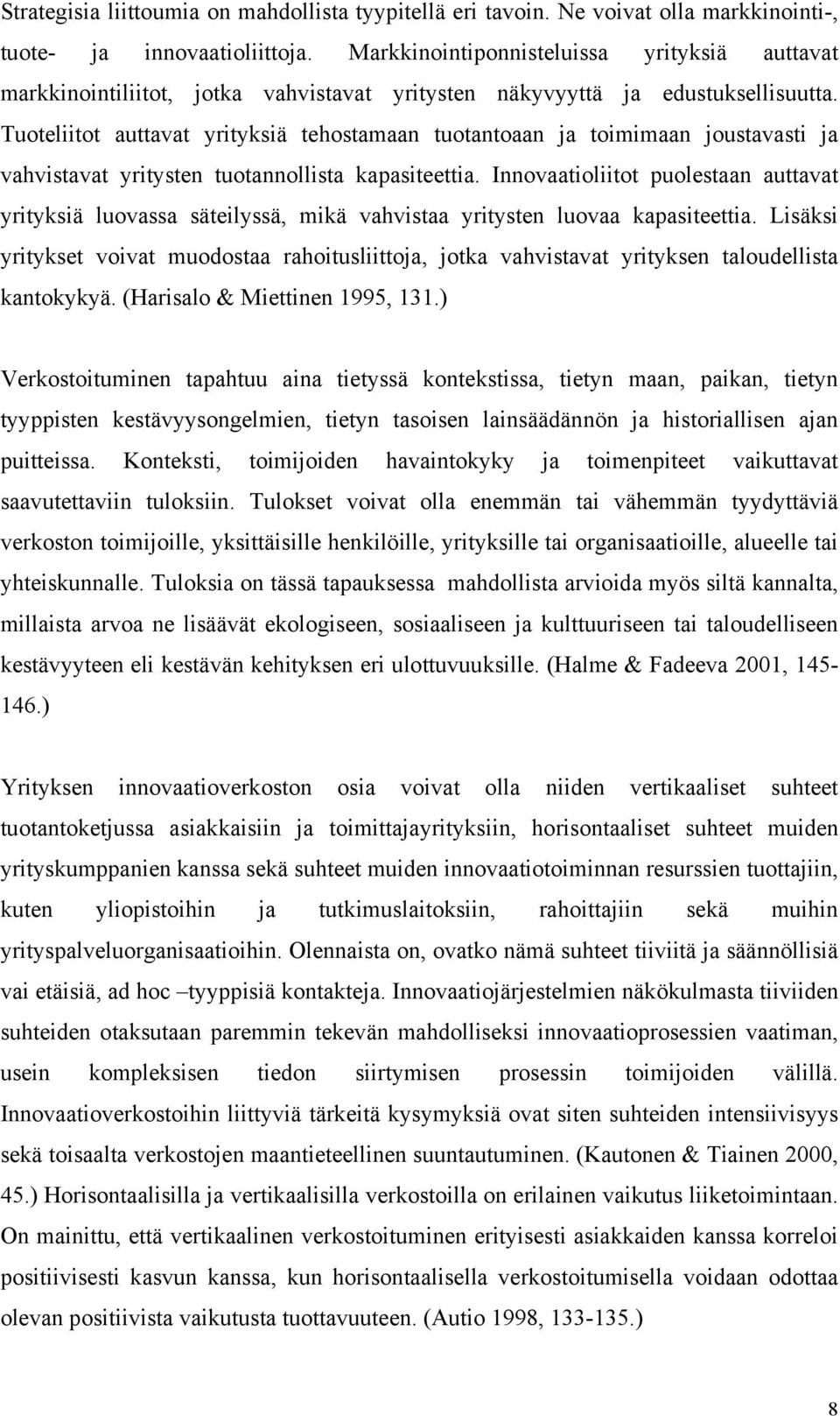 Tuoteliitot auttavat yrityksiä tehostamaan tuotantoaan ja toimimaan joustavasti ja vahvistavat yritysten tuotannollista kapasiteettia.