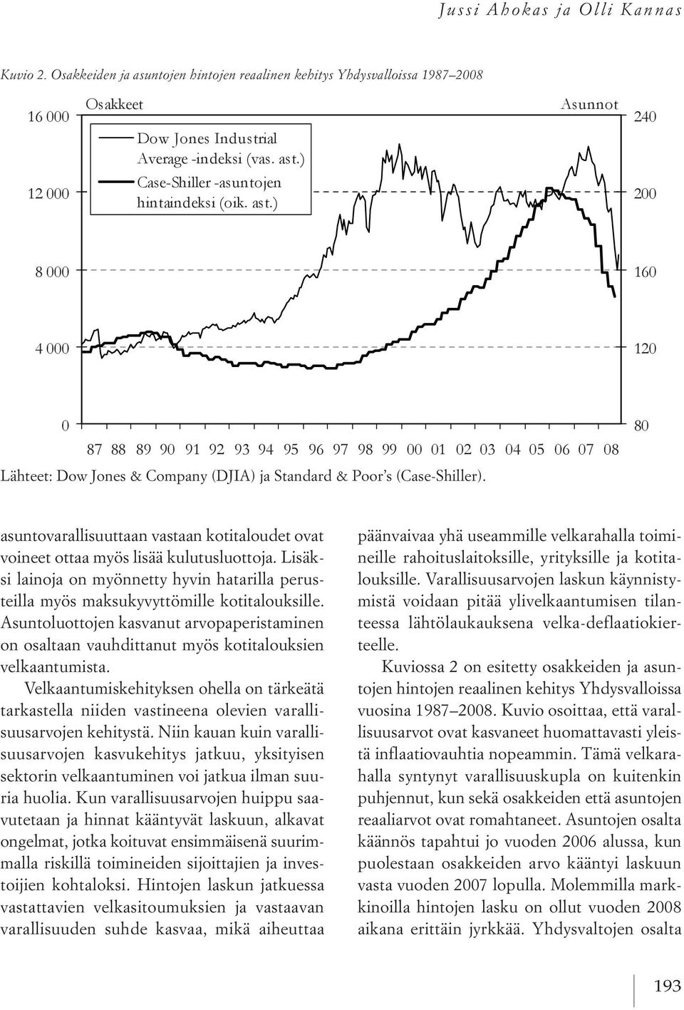 asuntoluottojen kasvanut arvopaperistaminen on osaltaan vauhdittanut myös kotitalouksien velkaantumista.