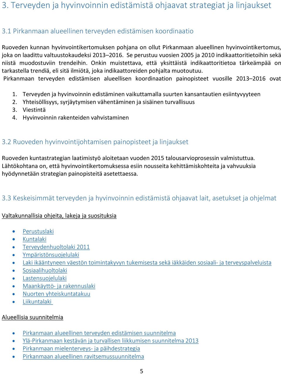 2016. Se perustuu vuosien 2005 ja 2010 indikaattoritietoihin sekä niistä muodostuviin trendeihin.