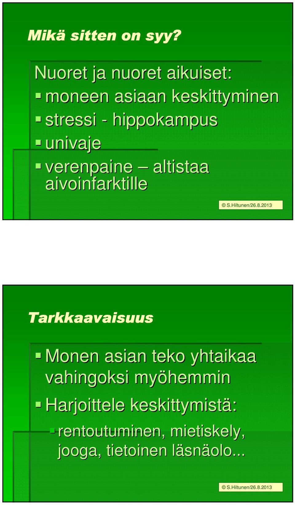 hippokampus univaje verenpaine altistaa aivoinfarktille Tarkkaavaisuus