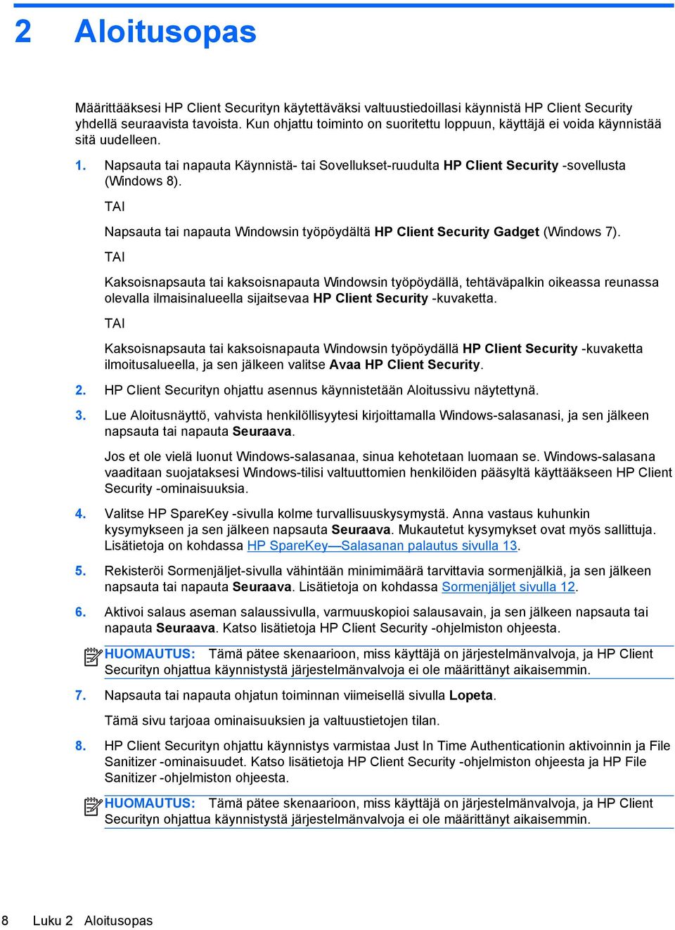 TAI Napsauta tai napauta Windowsin työpöydältä HP Client Security Gadget (Windows 7).