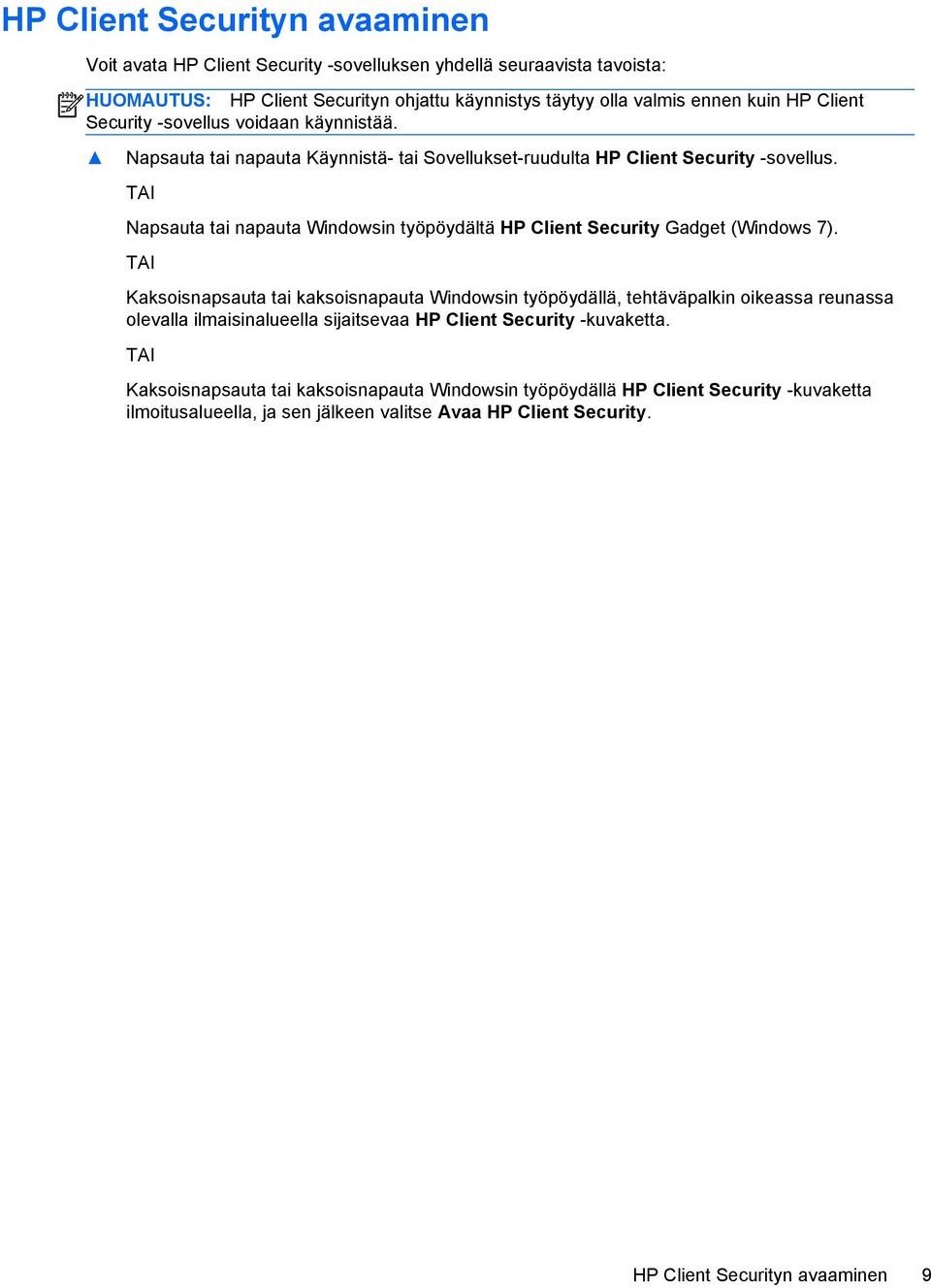 TAI Napsauta tai napauta Windowsin työpöydältä HP Client Security Gadget (Windows 7).