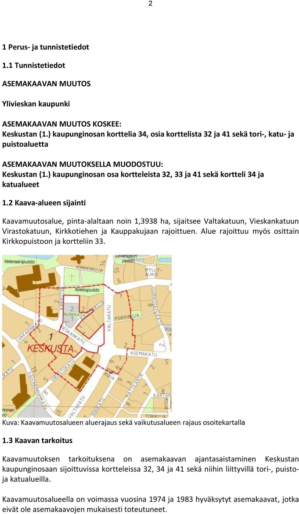 ) kaupunginosan osa kortteleista 32, 33 ja 41 sekä kortteli 34 ja katualueet 1.