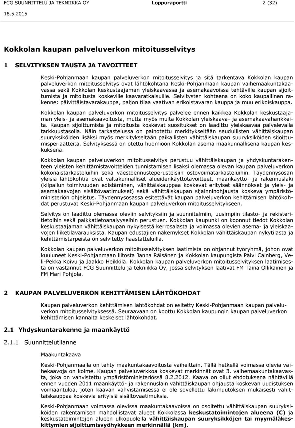 kaupan sijoittumista ja mitoitusta koskeville kaavaratkaisuille.