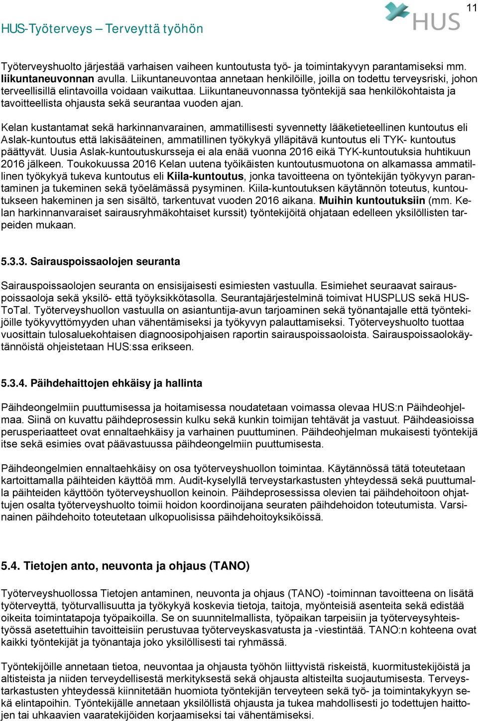 Liikuntaneuvonnassa työntekijä saa henkilökohtaista ja tavoitteellista ohjausta sekä seurantaa vuoden ajan.