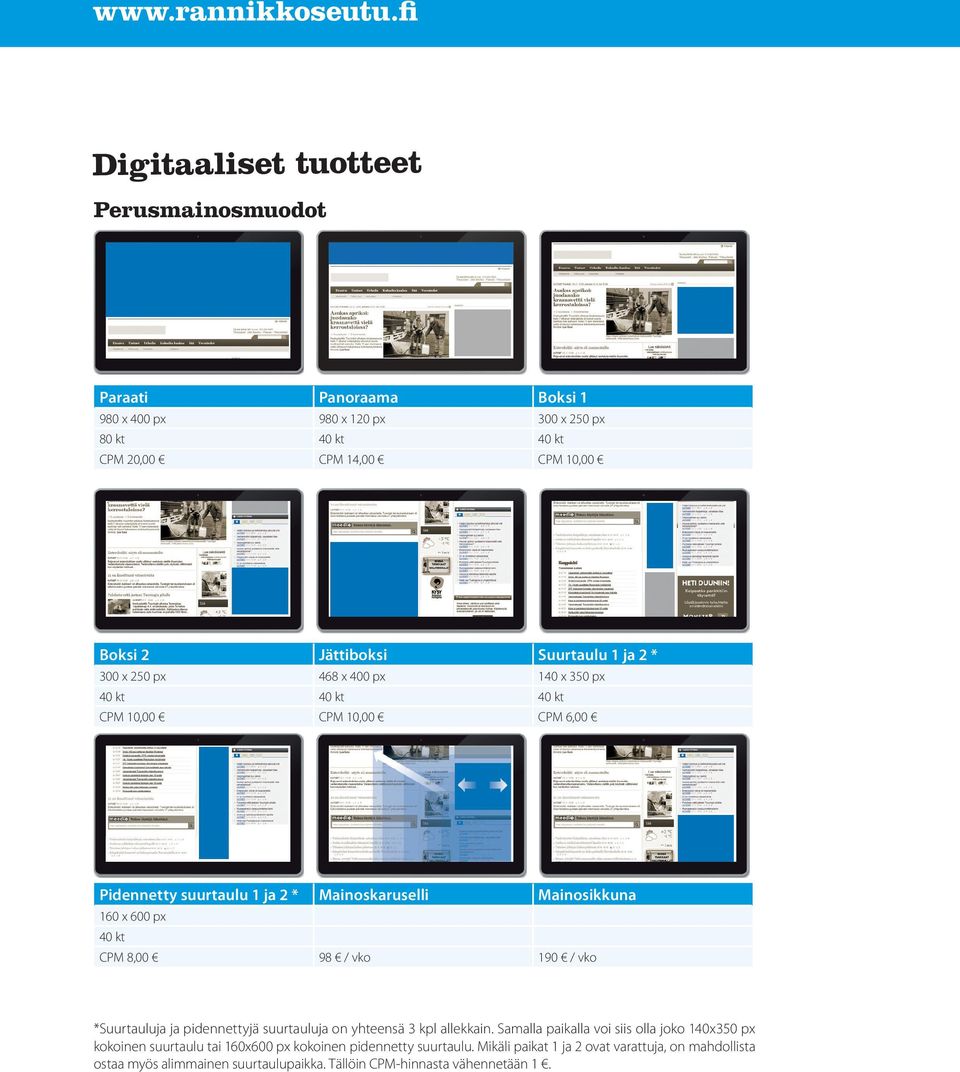 600 px 40 kt CPM 8,00 98 / vko 190 / vko *Suurtauluja ja pidennettyjä suurtauluja on yhteensä 3 kpl allekkain.