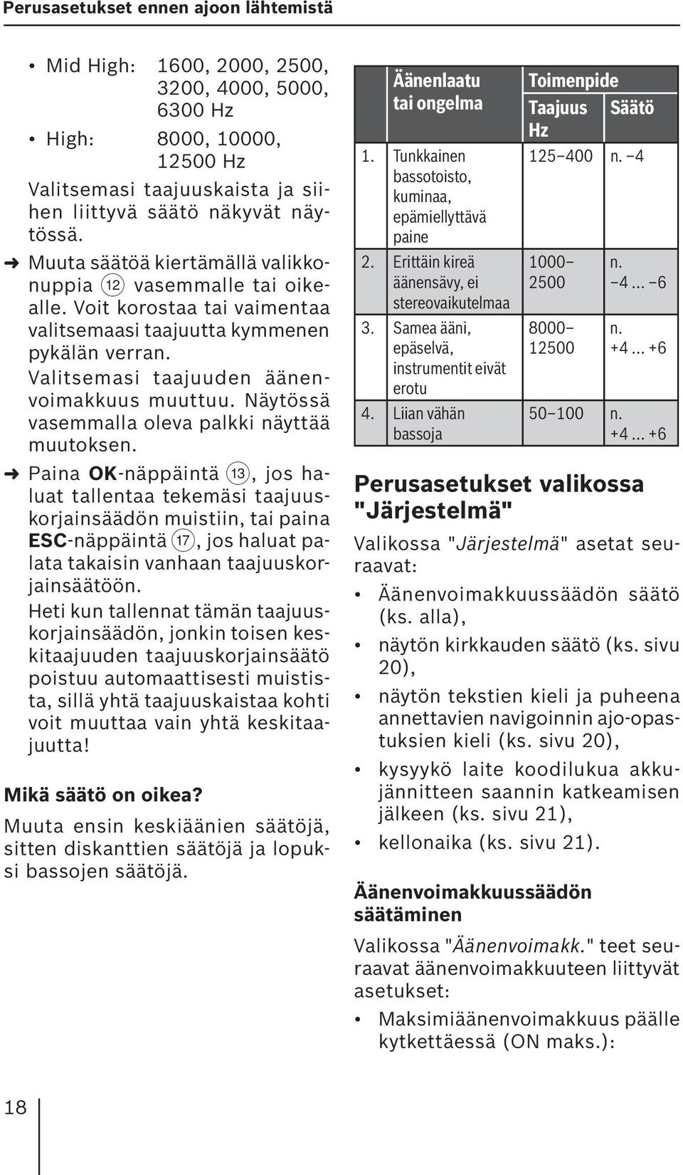 Näytössä vasemmalla oleva palkki näyttää muutoksen.