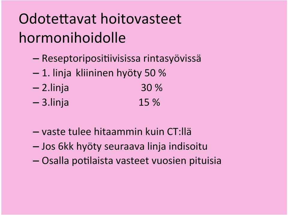 linja kliininen hyöty 50 % 2.linja 30 % 3.