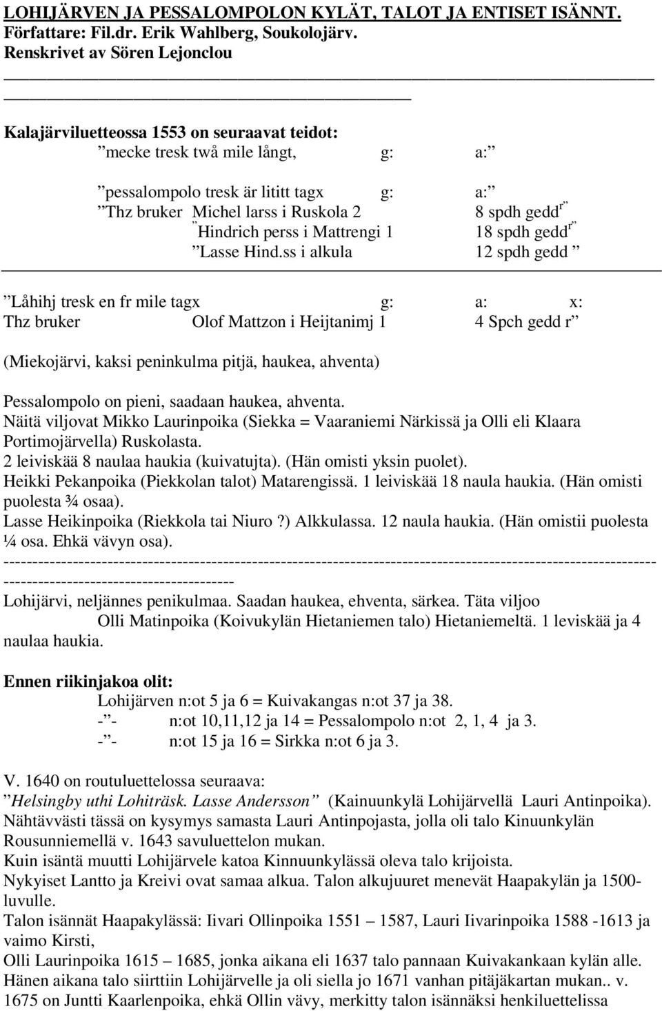 Hindrich perss i Mattrengi 1 18 spdh gedd r Lasse Hind.