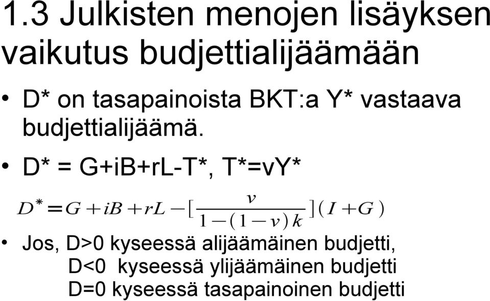 D* = G+iB+rL-T*, T*=vY* D v =G ib rl [ 1 1 v k ] I G Jos, D>0