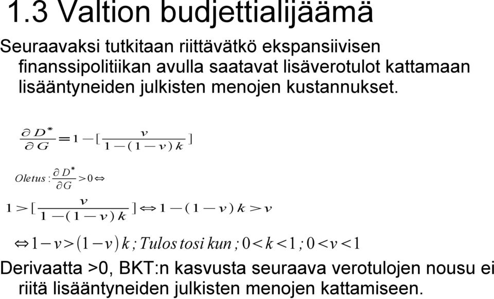 D G =1 [ v 1 1 v k ] D Oletus : G 0 1 [ v 1 1 v k ] 1 1 v k v 1 v 1 v k ;Tulos tosi kun ;0 k 1;0 v