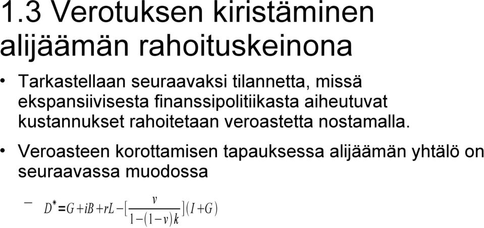 aiheutuvat kustannukset rahoitetaan veroastetta nostamalla.