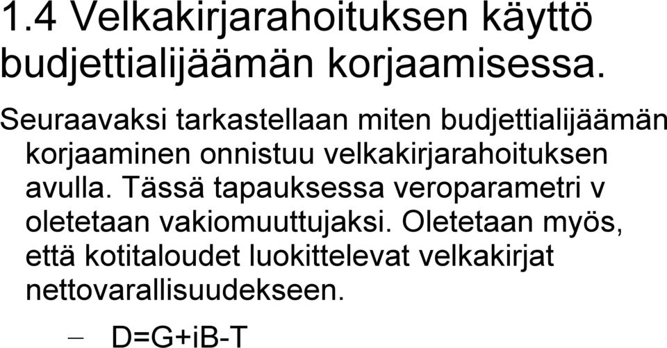 velkakirjarahoituksen avulla.