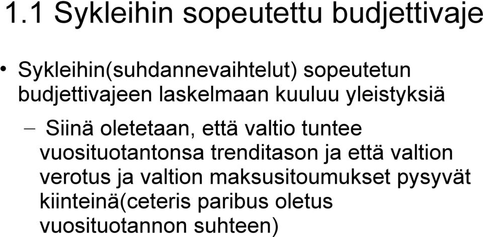 että valtio tuntee vuosituotantonsa trenditason ja että valtion verotus ja