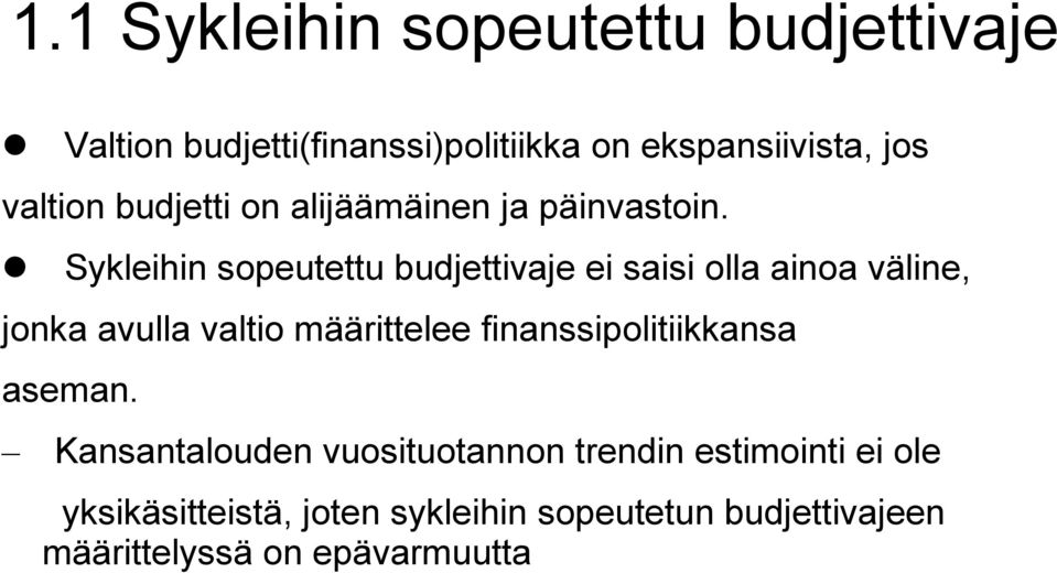 Sykleihin sopeutettu budjettivaje ei saisi olla ainoa väline, jonka avulla valtio määrittelee