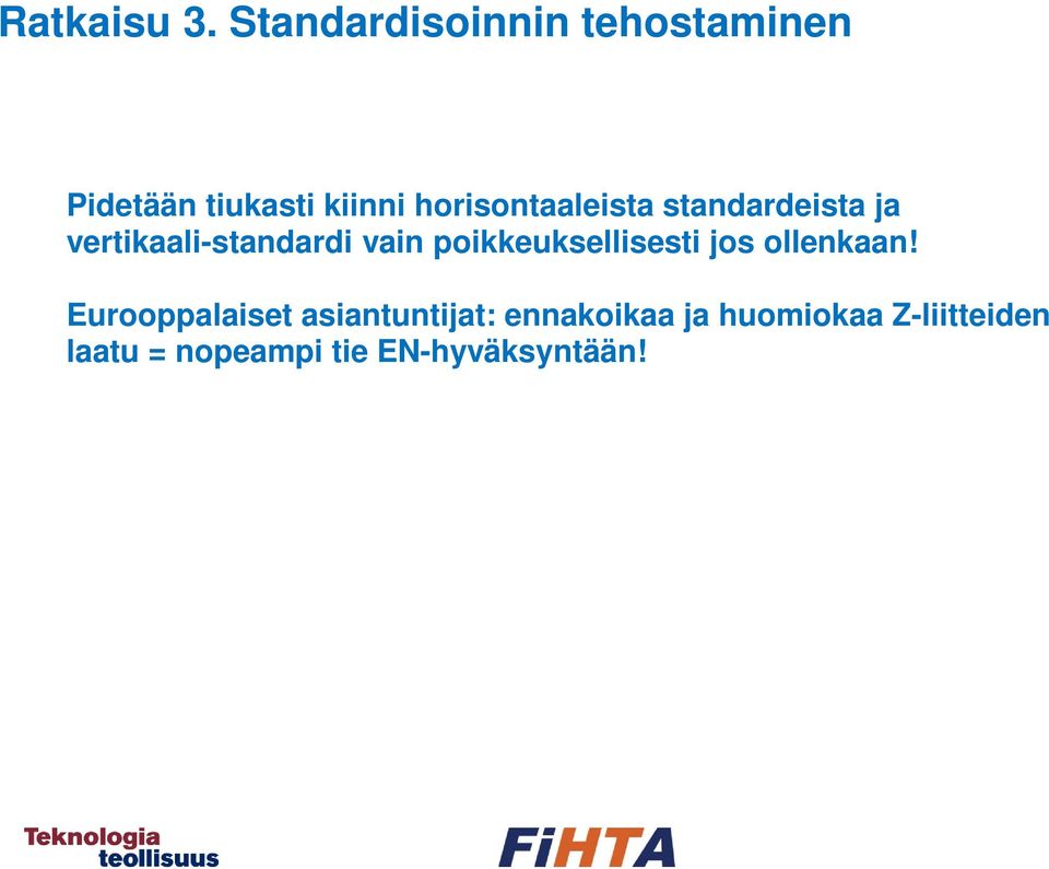 horisontaaleista standardeista ja vertikaali-standardi vain