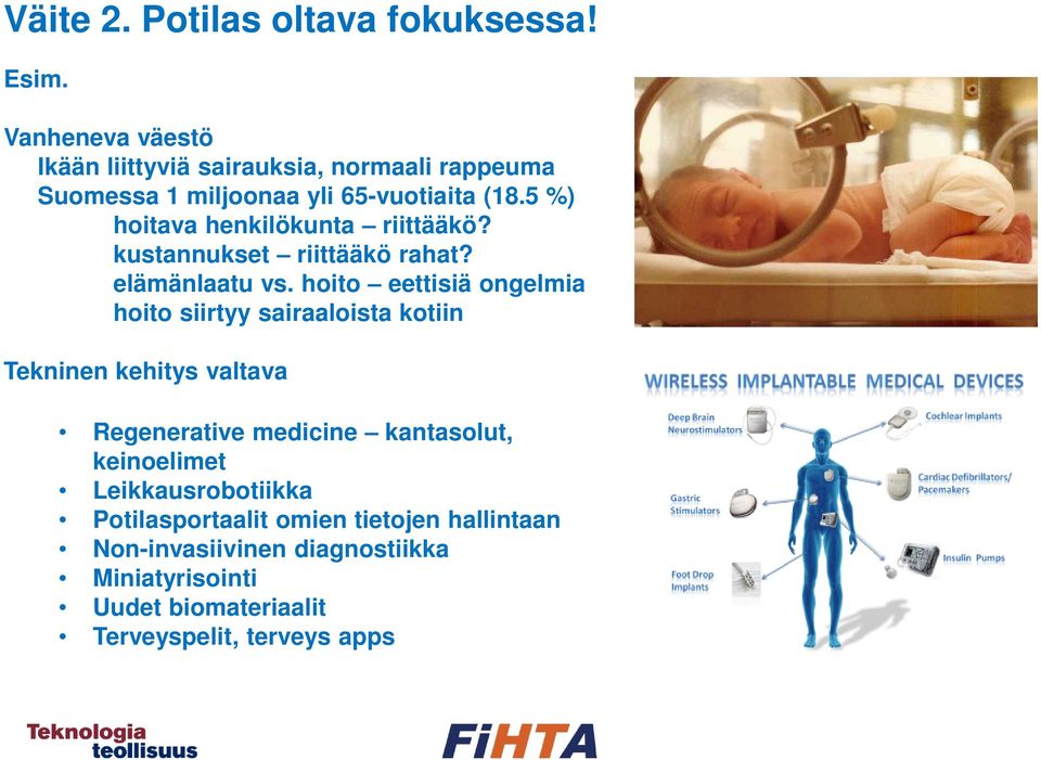 5 %) hoitava henkilökunta riittääkö? kustannukset riittääkö rahat? elämänlaatu vs.