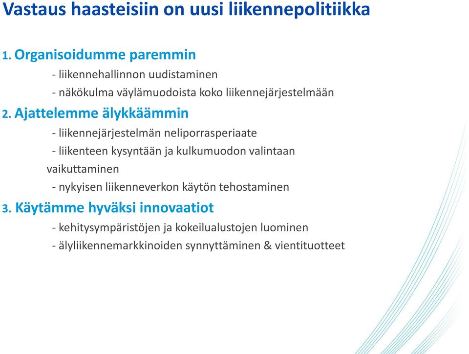 Ajattelemme älykkäämmin - liikennejärjestelmän neliporrasperiaate - liikenteen kysyntään ja kulkumuodon valintaan