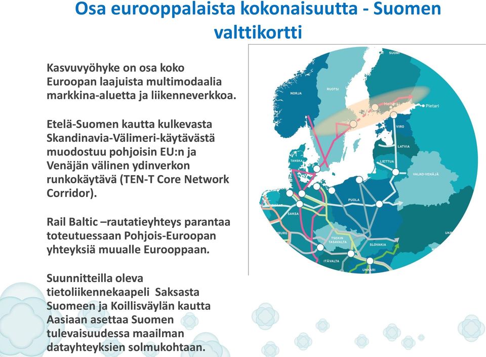 Etelä-Suomen kautta kulkevasta Skandinavia-Välimeri-käytävästä muodostuu pohjoisin EU:n ja Venäjän välinen ydinverkon runkokäytävä (TEN-T