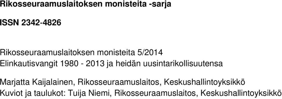 heidän uusintarikollisuutensa Marjatta Kaijalainen, Rikosseuraamuslaitos,