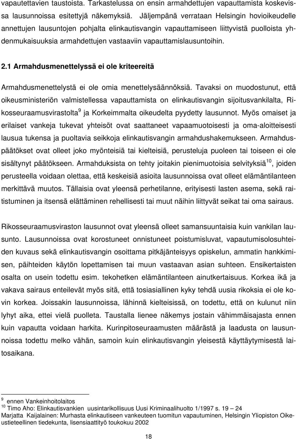 2.1 Armahdusmenettelyssä ei ole kriteereitä Armahdusmenettelystä ei ole omia menettelysäännöksiä.