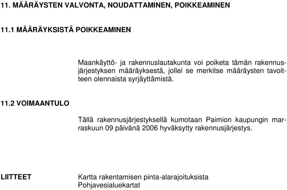 määräyksestä, jollei se merkitse määräysten tavoitteen olennaista syrjäyttämistä. 11.