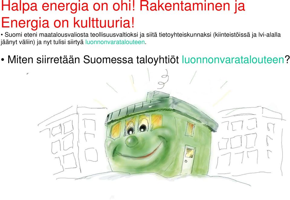 Suomi eteni maatalousvaliosta teollisuusvaltioksi ja siitä