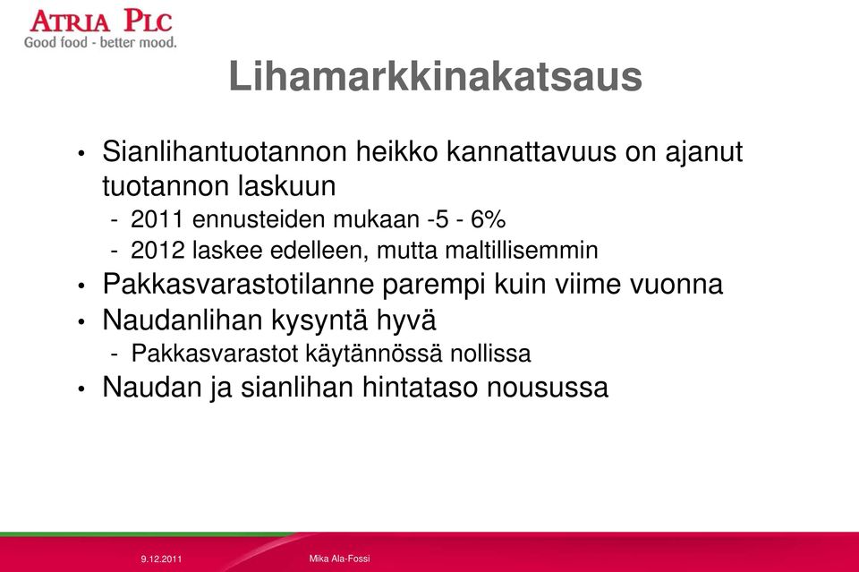 mutta maltillisemmin Pakkasvarastotilanne parempi kuin viime vuonna